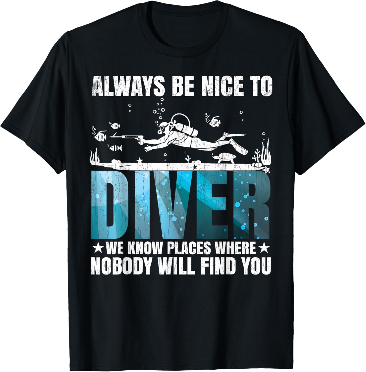 Know Places Where Nobody Will Find You Scuba Divers Graphic
