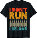 I Dont Run I Reload Ammo Gun Lover Funny Bullet Retro