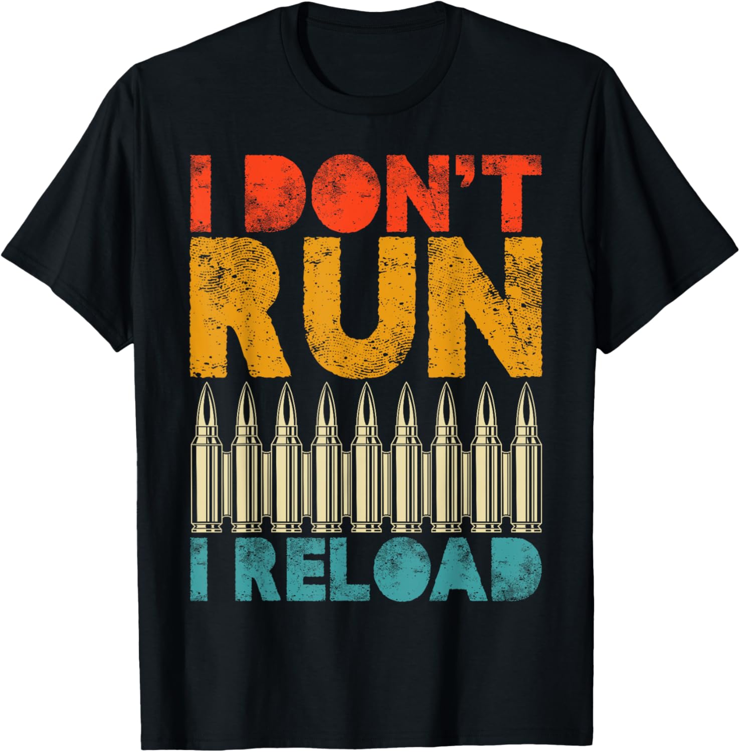 I Dont Run I Reload Ammo Gun Lover Funny Bullet Retro