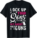 Lock Up Your Sons My Daddy Has Guns Gun Owner