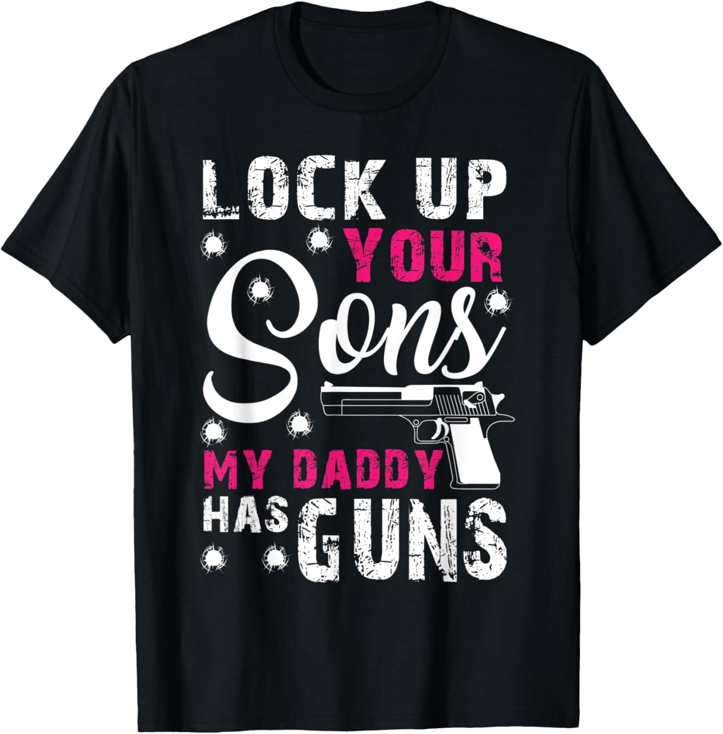 Lock Up Your Sons My Daddy Has Guns Gun Owner