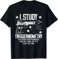 Mens I Study Triggernometry Gun Funny