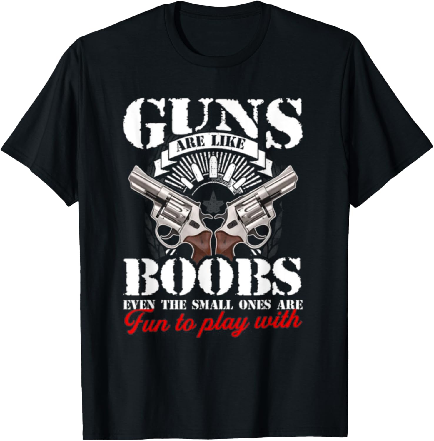 Guns Are Like Boobs Even Small Ones Are Fun To Play With