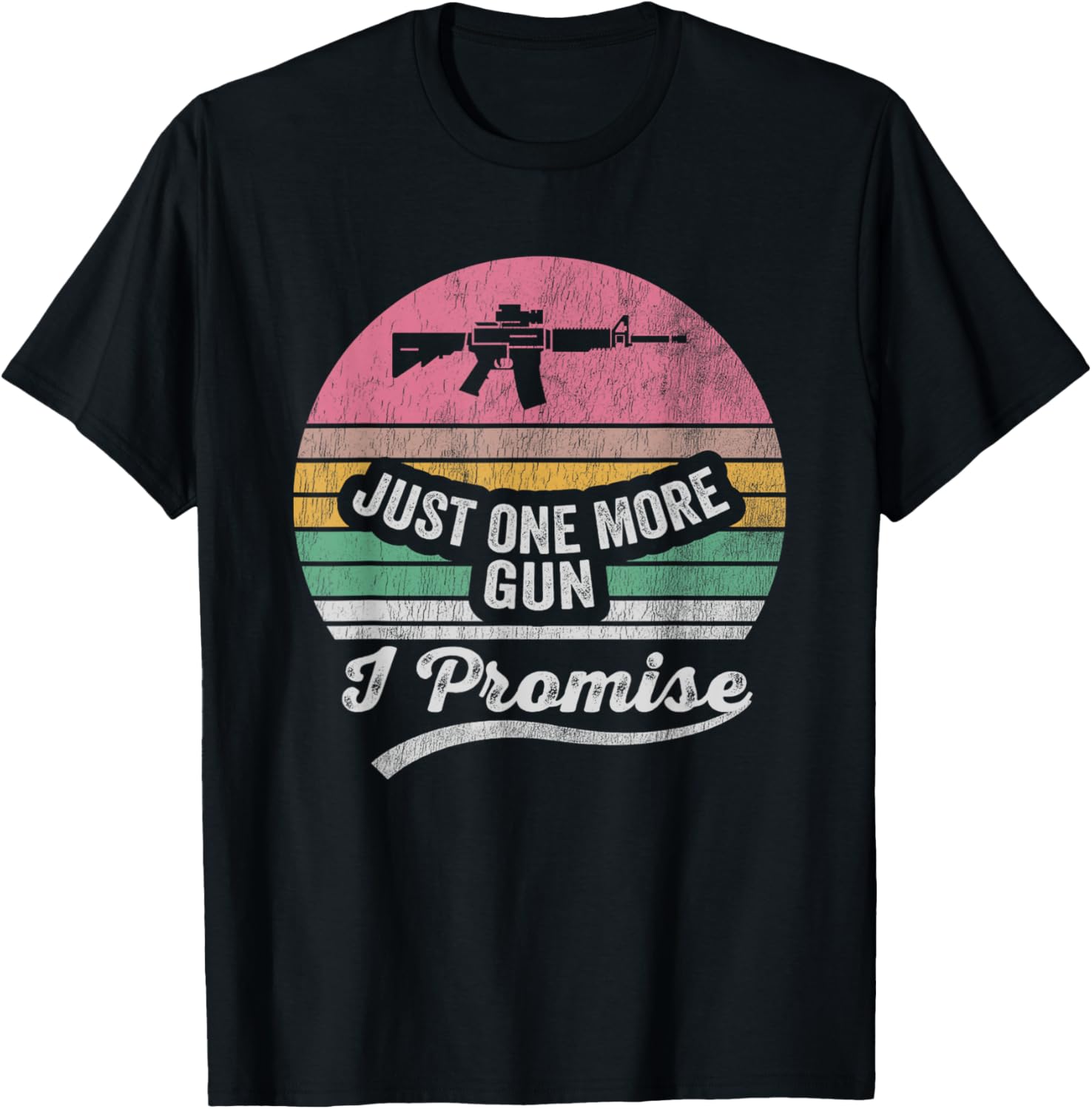 Just One More Gun I Promise Retro Rifle