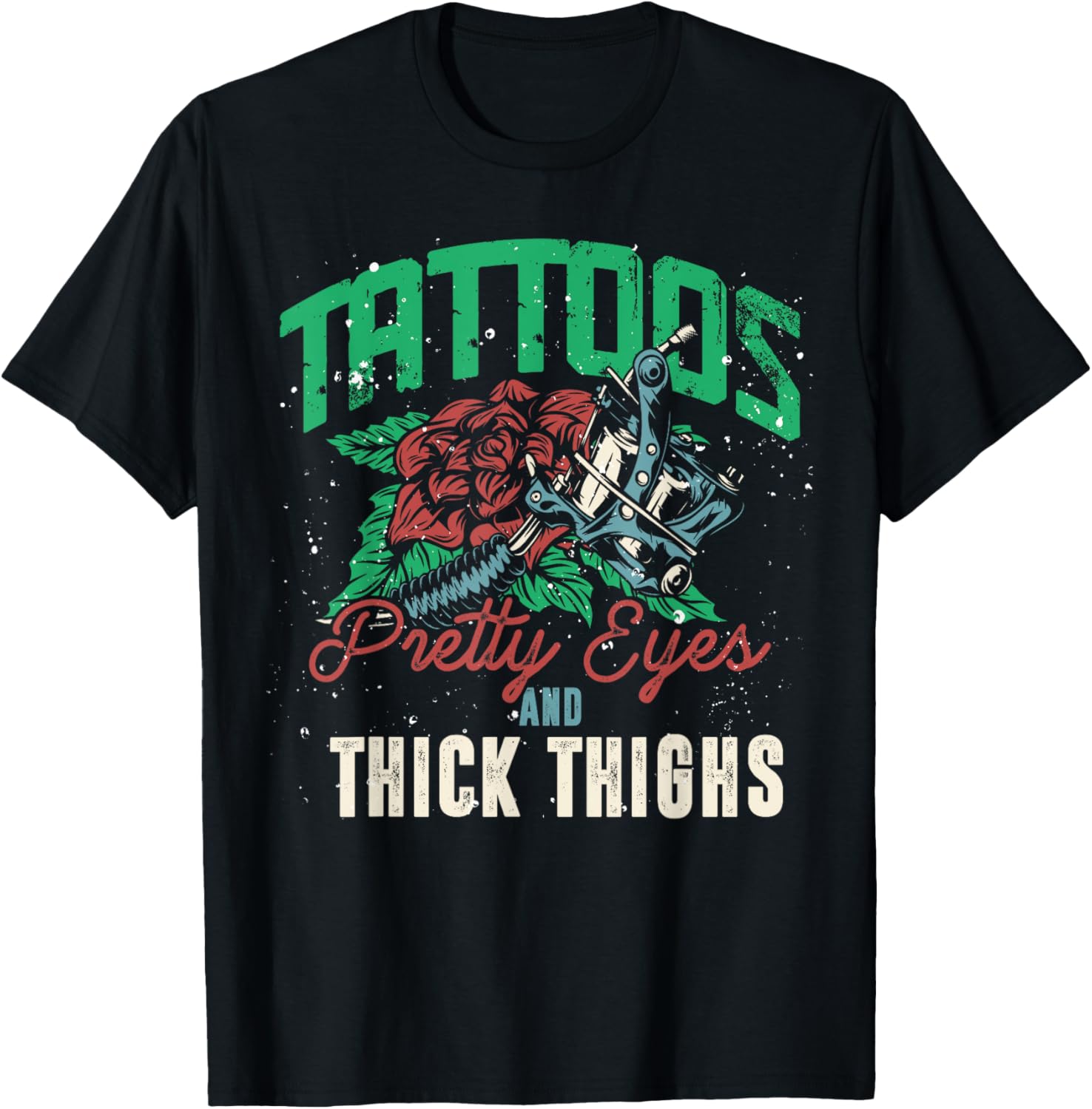 Tattoos Pretty Eyes Thick Thighs Ink Gun Funny Tattoo
