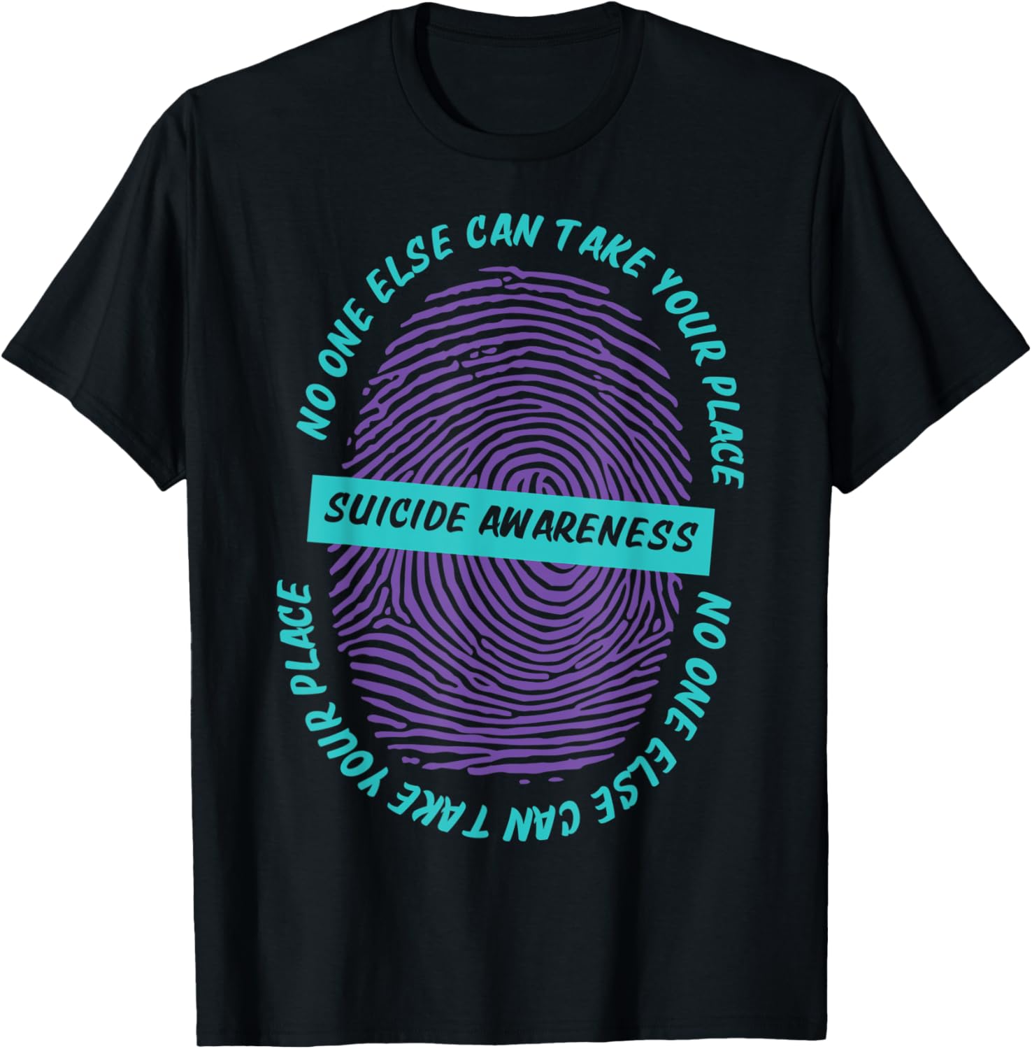No One Else Can Take Your Place Suicide Awareness