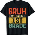 Bruh We Back 1st Grade First Day Of School Teachers Boys