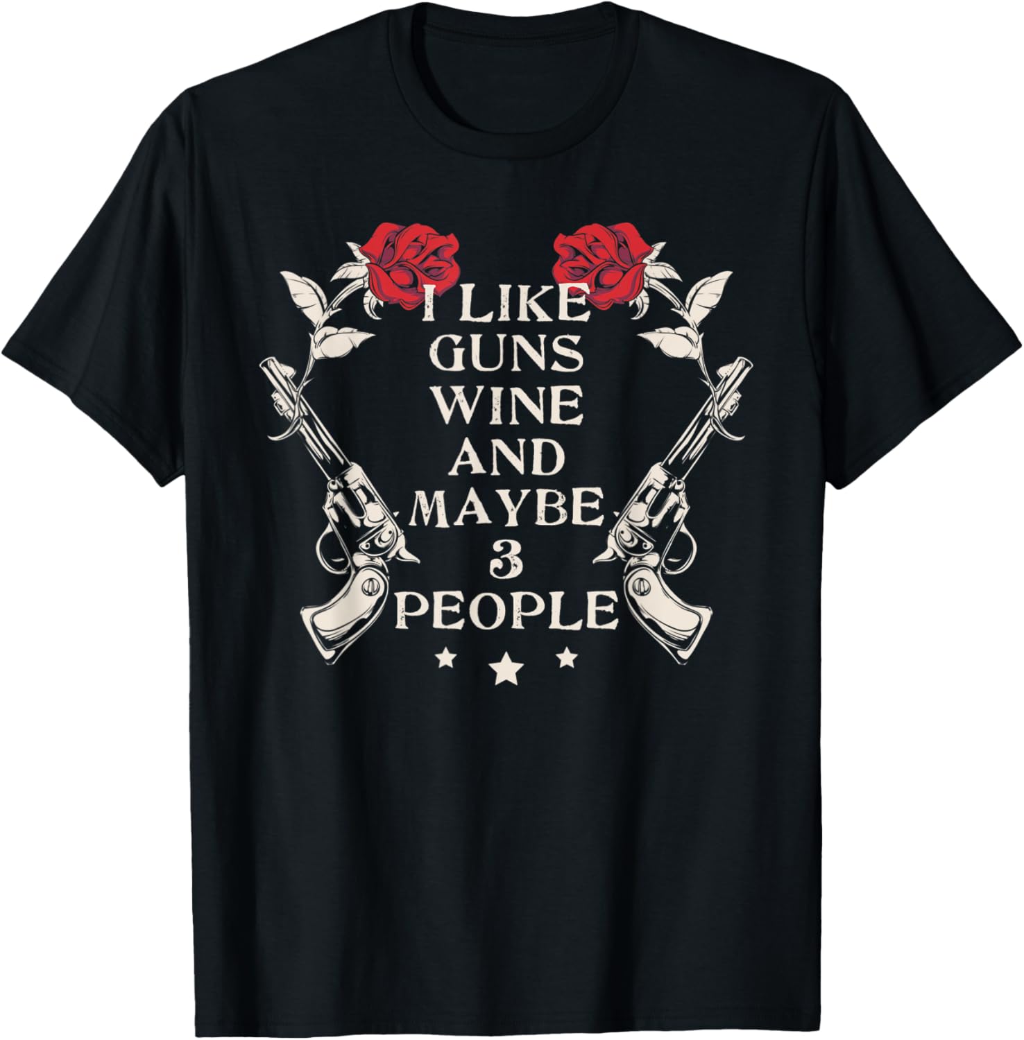 I Like Guns Wine Maybe 3 People Funny Gun Lover