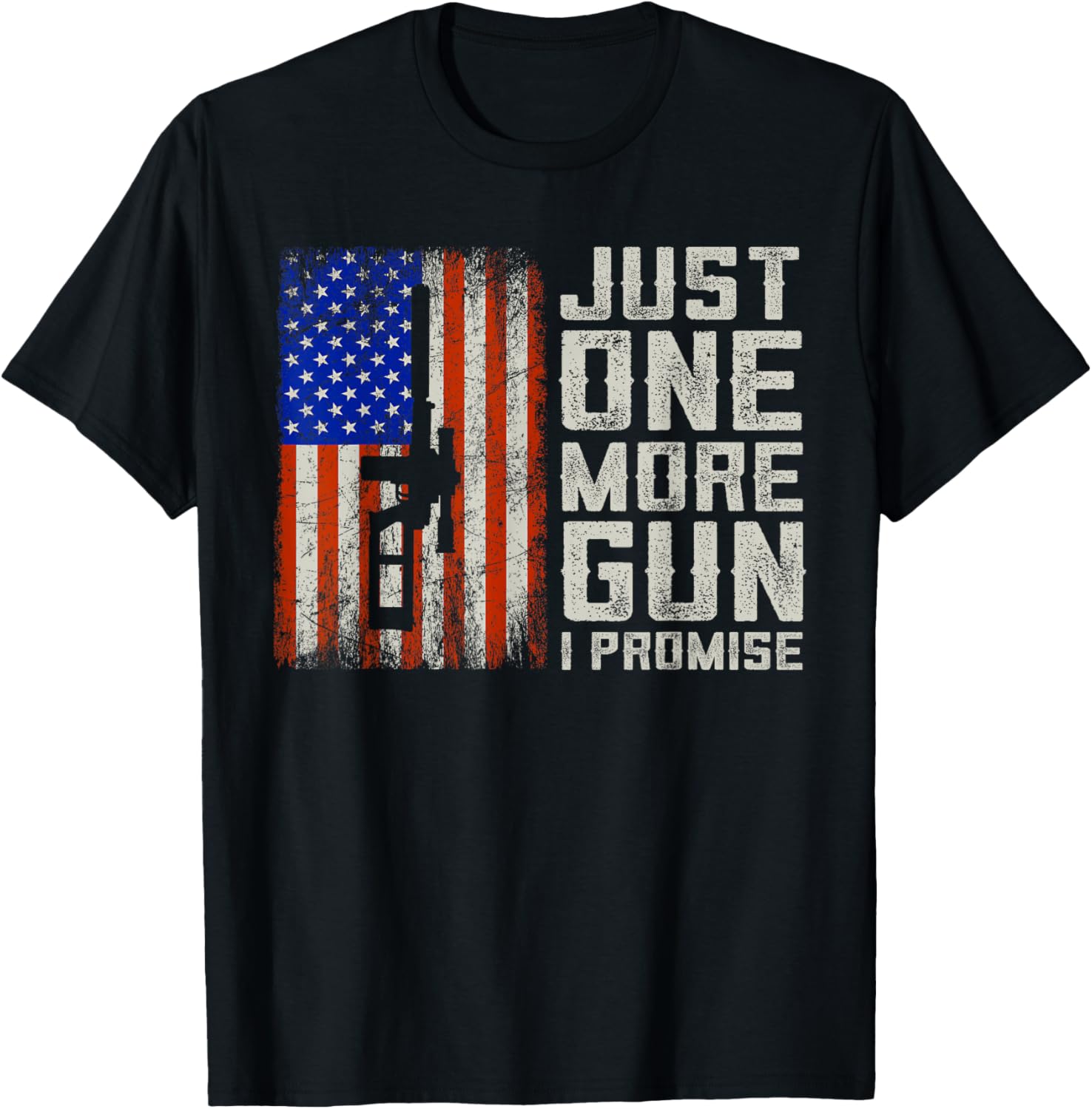 Just One More Gun I Promise American Flag Patriotic