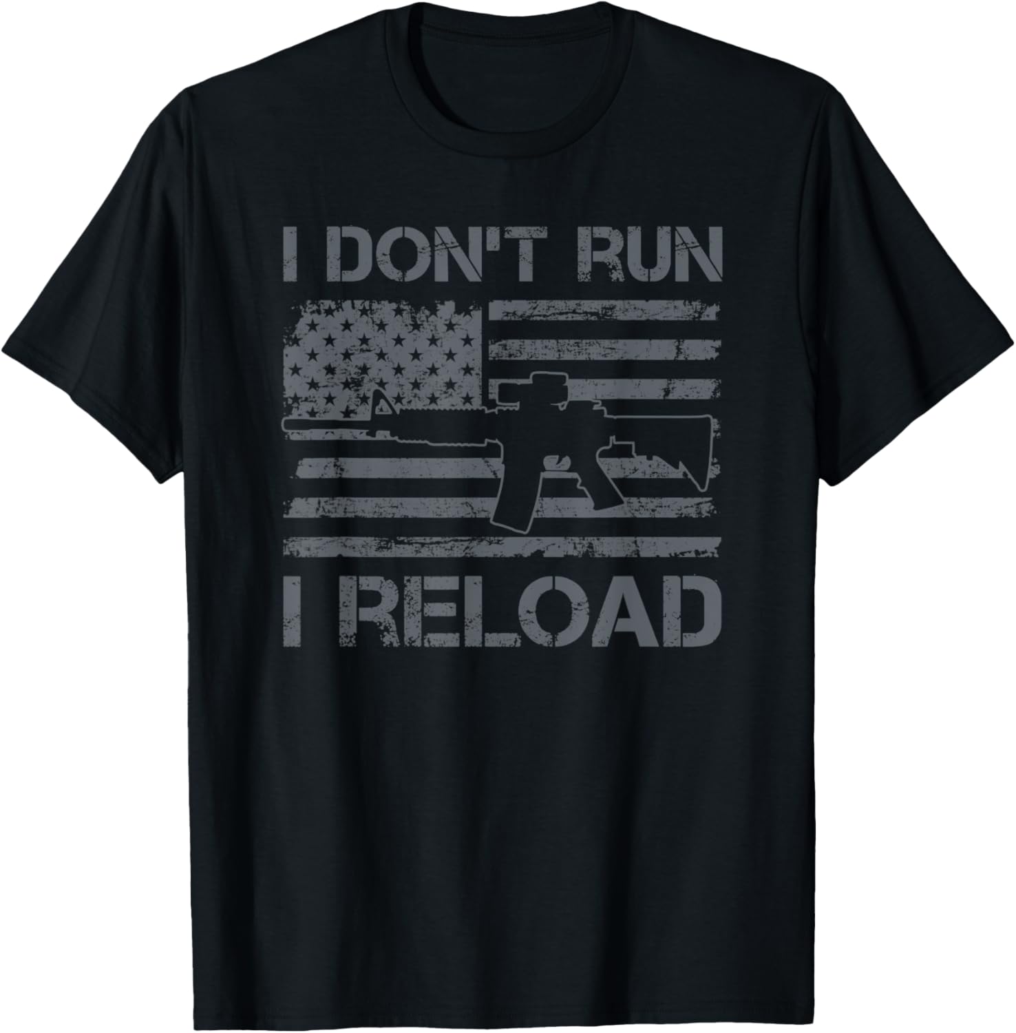 I Dont Run I Reload Ar15 Pro Guns Usa Flag Funny Gun