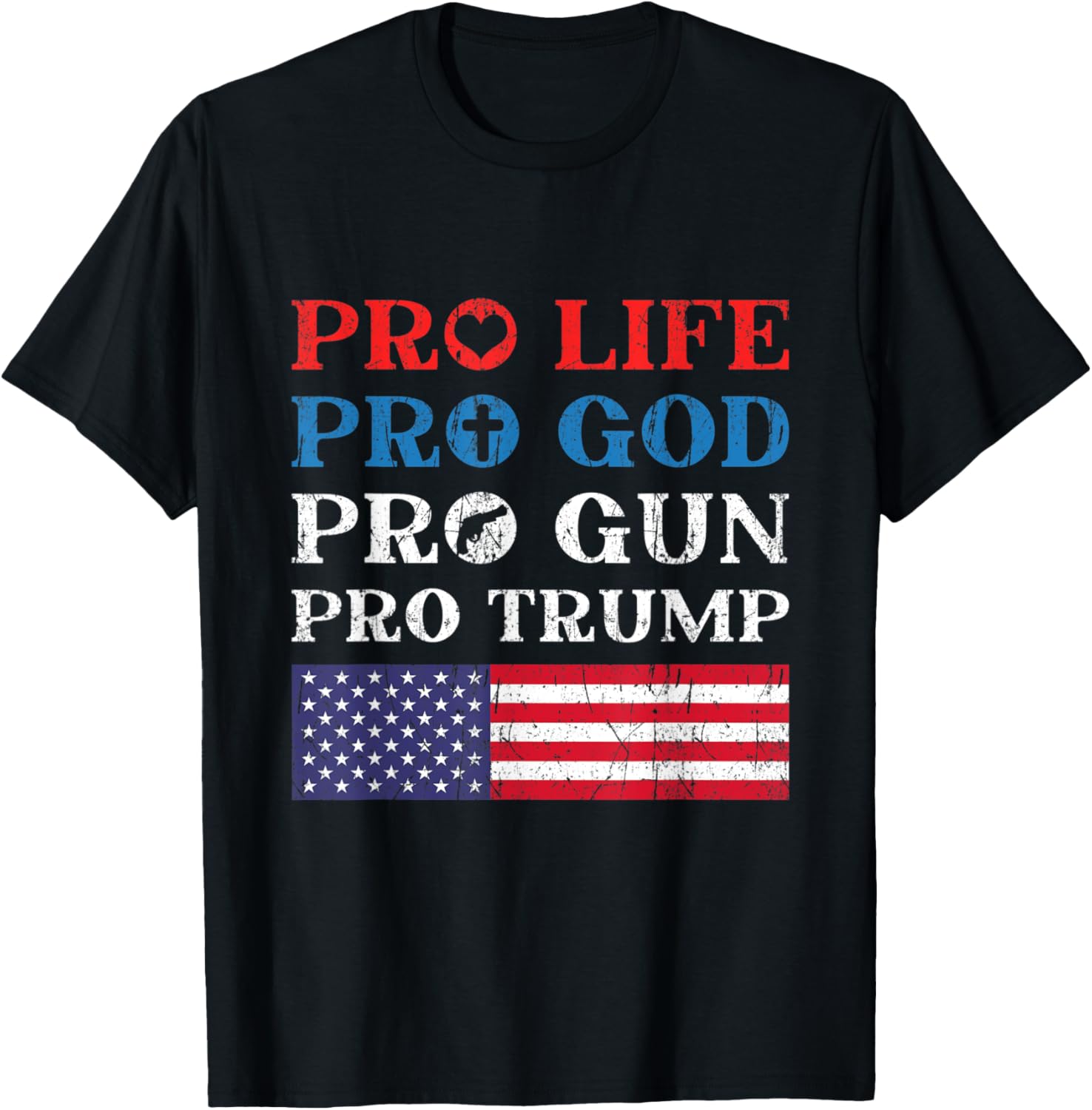 Pro Life Pro God Pro Gun Pro Trump President