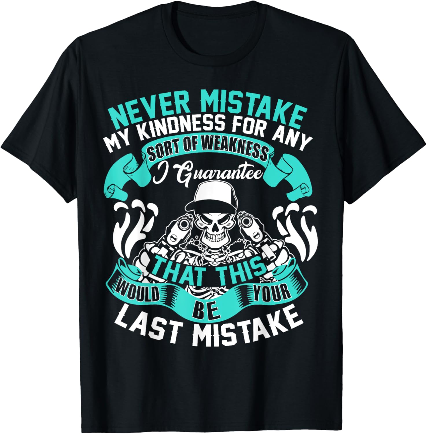 Dont Mistake My Kindness Weakness T Shirt Gun T Shirt