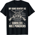 My Guns Identify As Cordless Hole Puncher Shirt Veterans Day