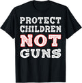 Protect Children Not Guns T Shirt Anti Gun Protest Shirt