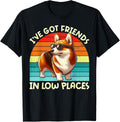 I've Got Friends In Low Places Corgi Welsh Lover Dog Animal
