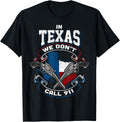 In Texas We Dont Call 911 Funny Texan Proud Gun Owner