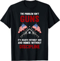 Problem Isnt Guns Its Hearts Without God Pro 2A