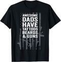 Awesome Dads Have Tattoos Beards Guns Usa Funny Mens Gun