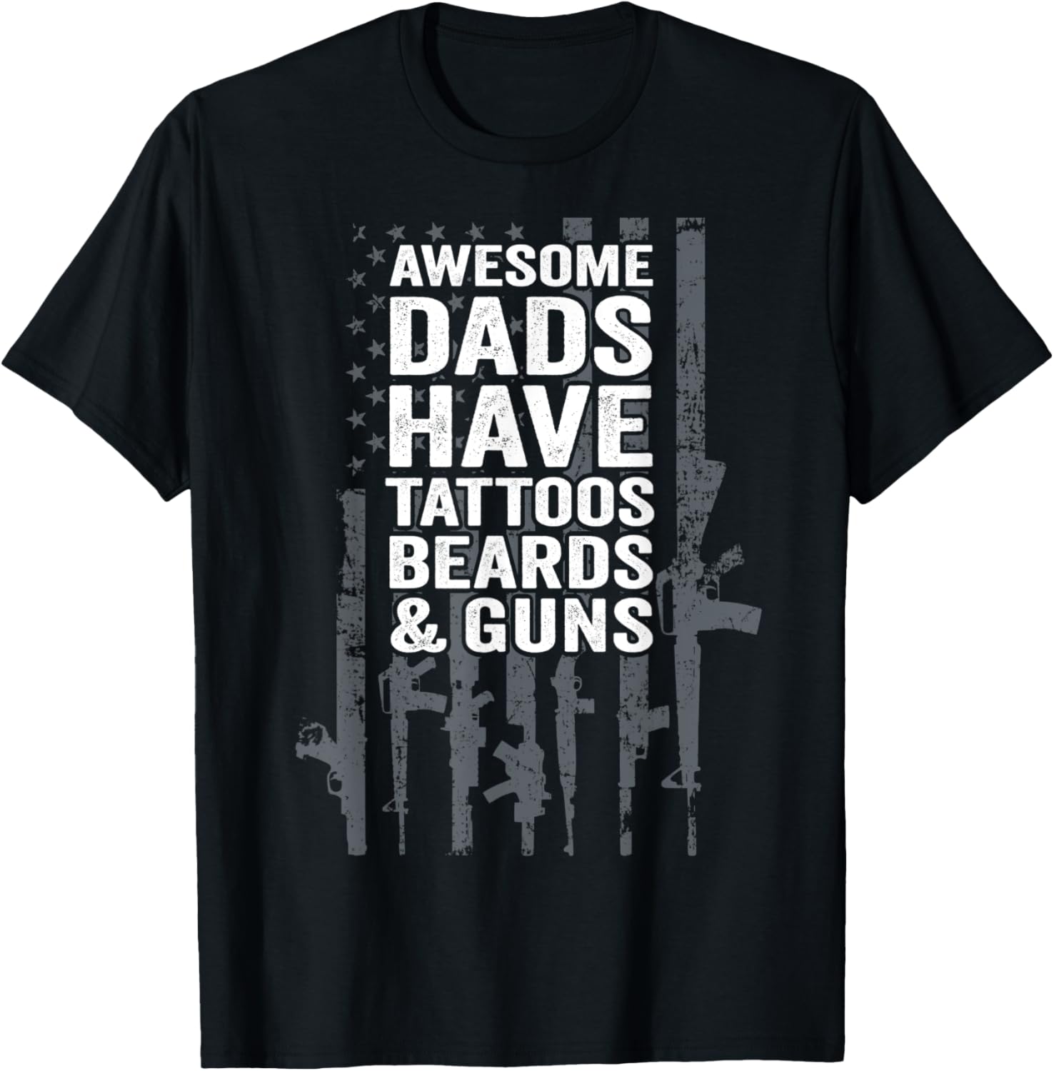 Awesome Dads Have Tattoos Beards Guns Usa Funny Mens Gun