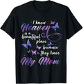I Know Heaven Is A Beautiful Place Because They Have My Mom