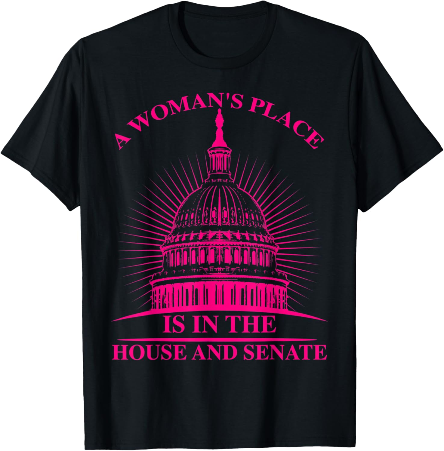 A Woman's Place Is In The House And Senate Funny Shirt Gift