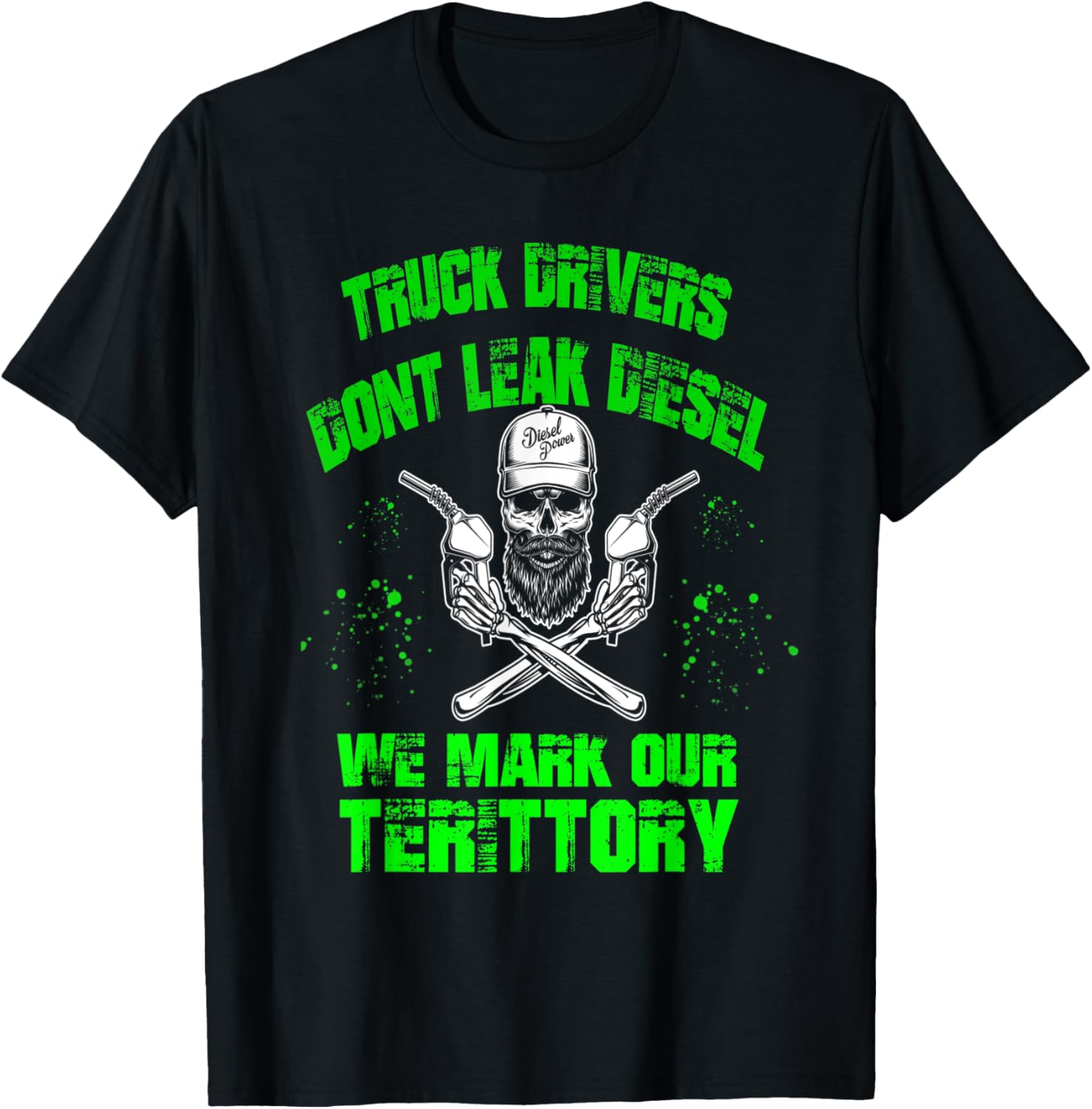 Truckers Don T Leak Diesel We Mark Territory