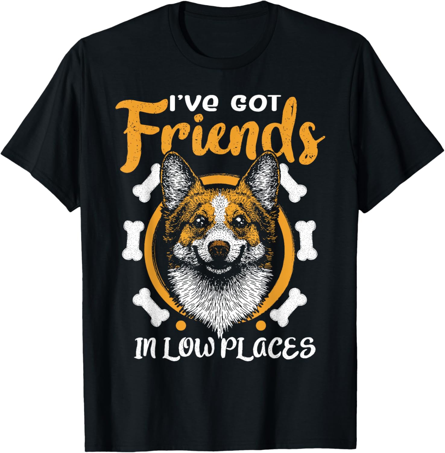 I've Got Friends in Low Places Corgi Mom Gift Dog Lover