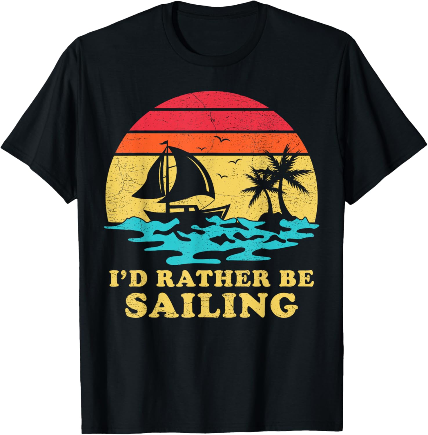 I D Rather Be Sailing Sailboat Sailor