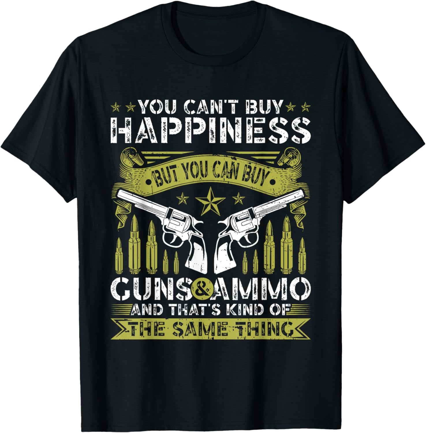 Guns You Cant Buy Happiness But You Can Buy Guns Ammo
