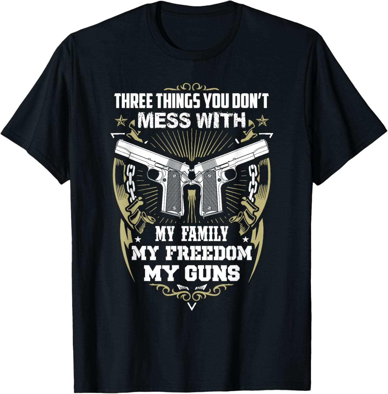 Three Things You Dont Mess With Family Freedom Guns T Shirt