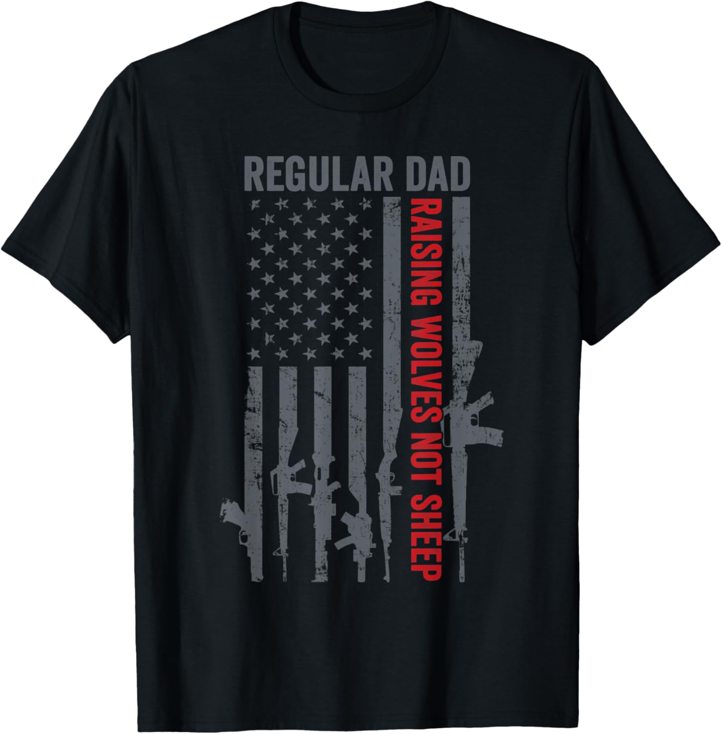 Regular Dad Raising Wolves Not Sheep Usa Pro Gun Flag