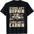 If Diesel Ain T Burnin I Ain T
