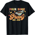 Funny Thanksgiving Pour Some Gravy On Me Gravy