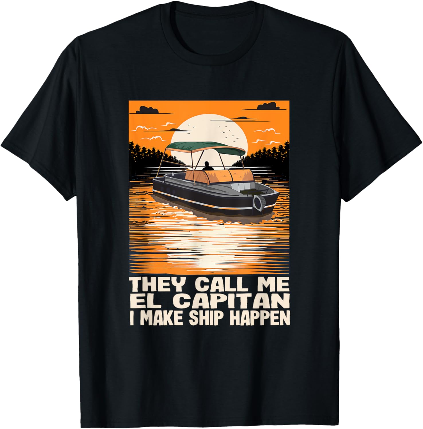 They Call Me El Capitan I Make Ship