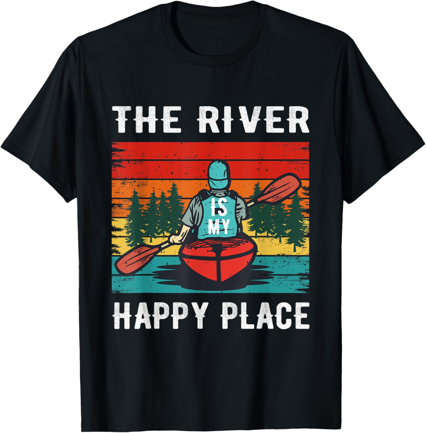 Kayak - The River Is My Happy Place - Canoe Port
