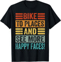 Bike To Place And See More Happy Faces! - Funny Biker