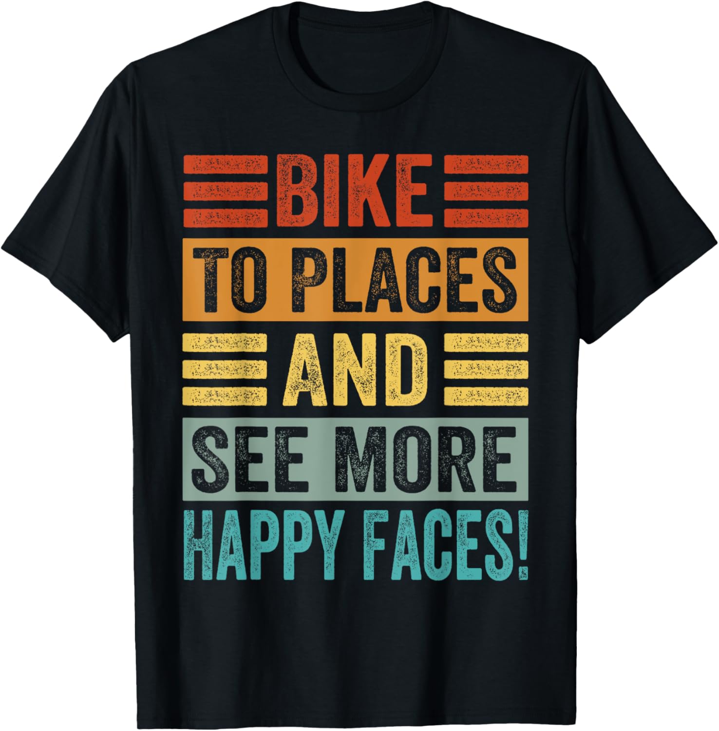 Bike To Place And See More Happy Faces! - Funny Biker