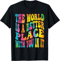 The World Is A Better Place With You In It Groovy Tie Dye