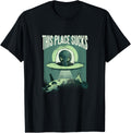 This Place Sucks T-Shirt - Aliens UFO Space Sci Fi Mars Tee