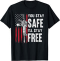 You Stay Safe Ill Stay Free Gun Rights 2Nd Amendment