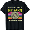 If I Can't Take My Yarn I'm Not Going Crocheting Knitting