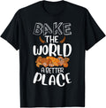 Bake the world a better place Funny Baking Pastry Lover Gift