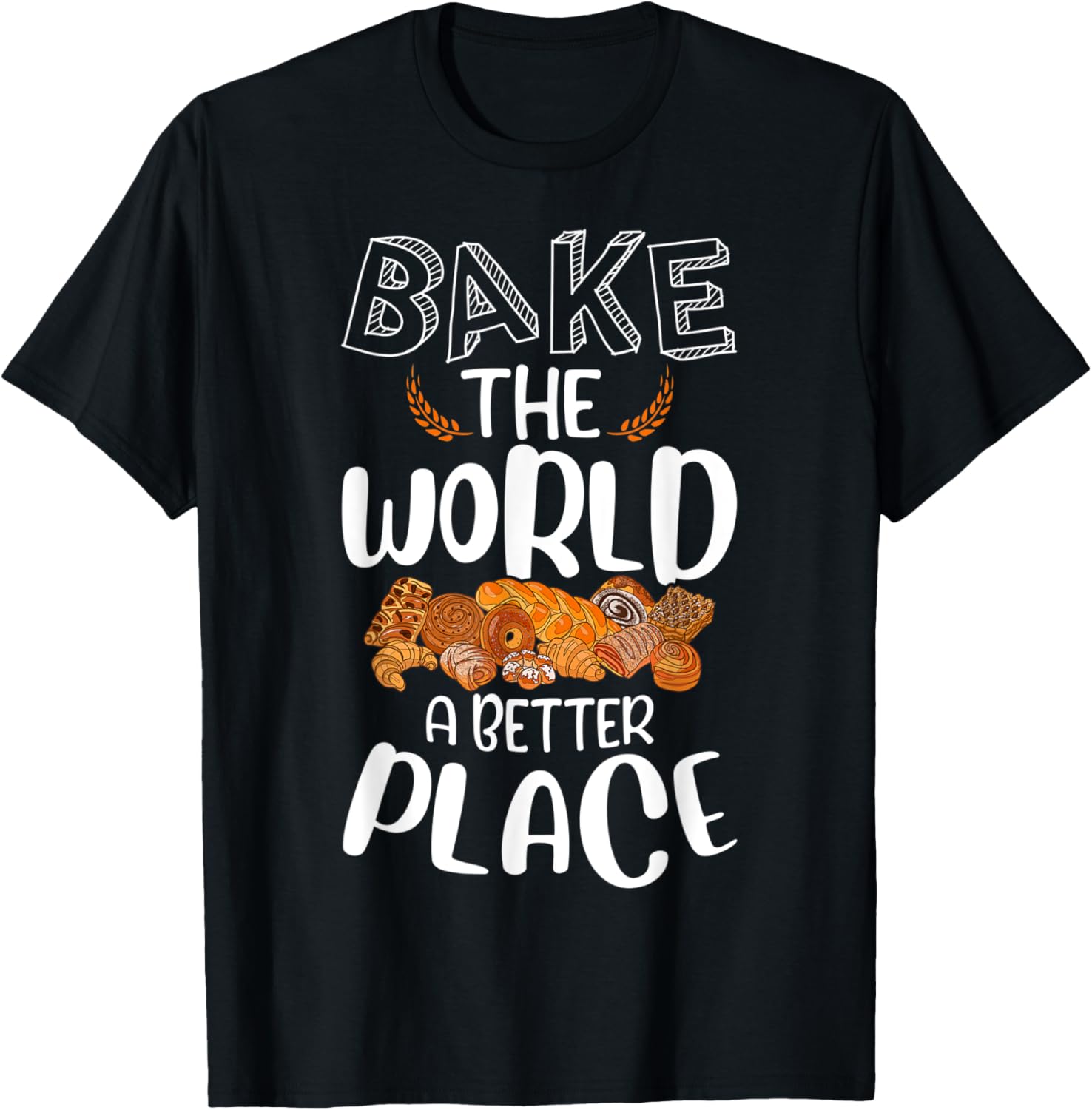 Bake the world a better place Funny Baking Pastry Lover Gift