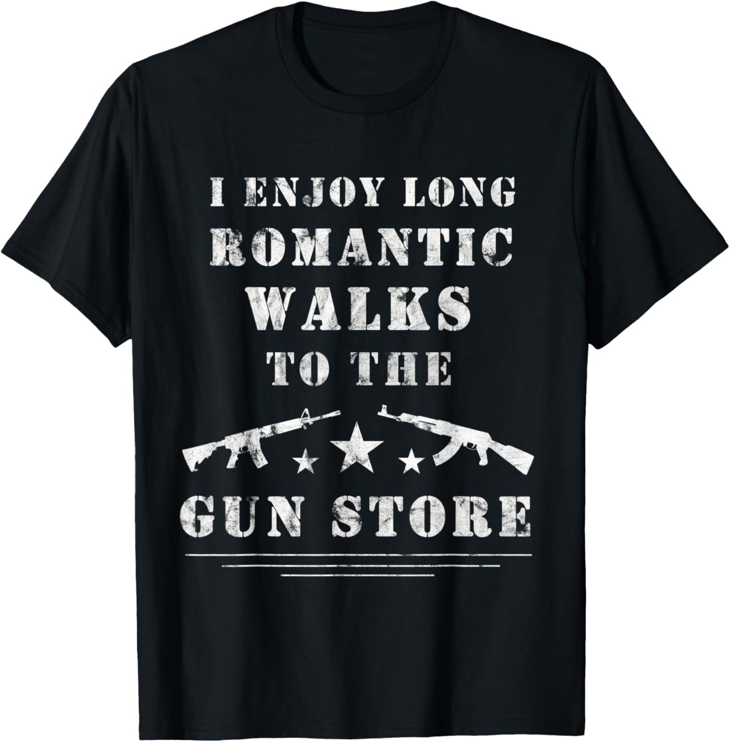 I Enjoy Long Romantic Walks To Gun Store Shooting