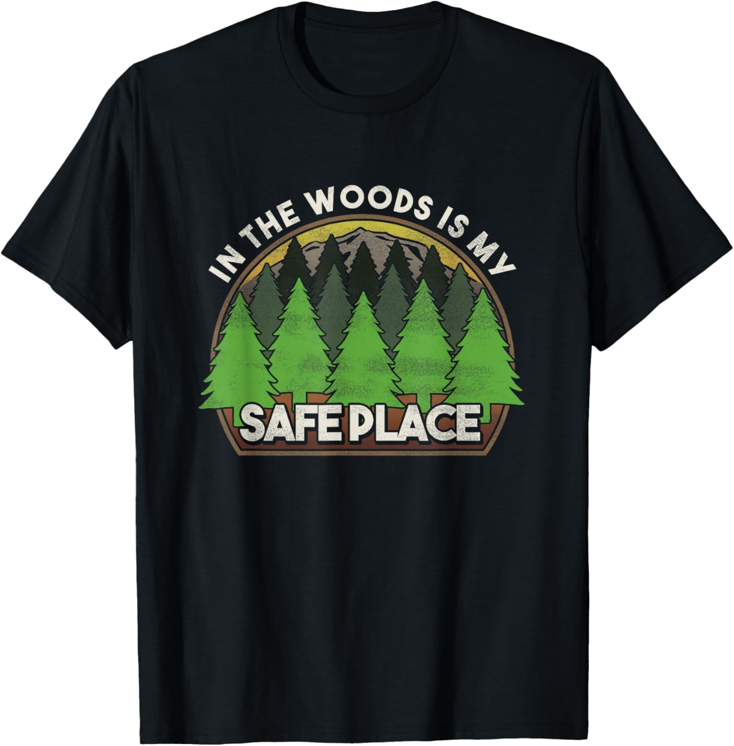 In The Woods Is My Safe Place Lumberjack Tree Logger T Shirt