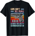 Guns Dont Kill People Grandpa With Pretty Granddaughters Do