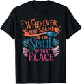 Wherever You Stand Be The Soul Of That Place, Rumi Quote