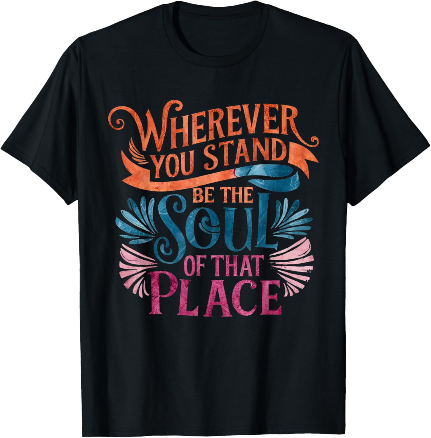 Wherever You Stand Be The Soul Of That Place, Rumi Quote