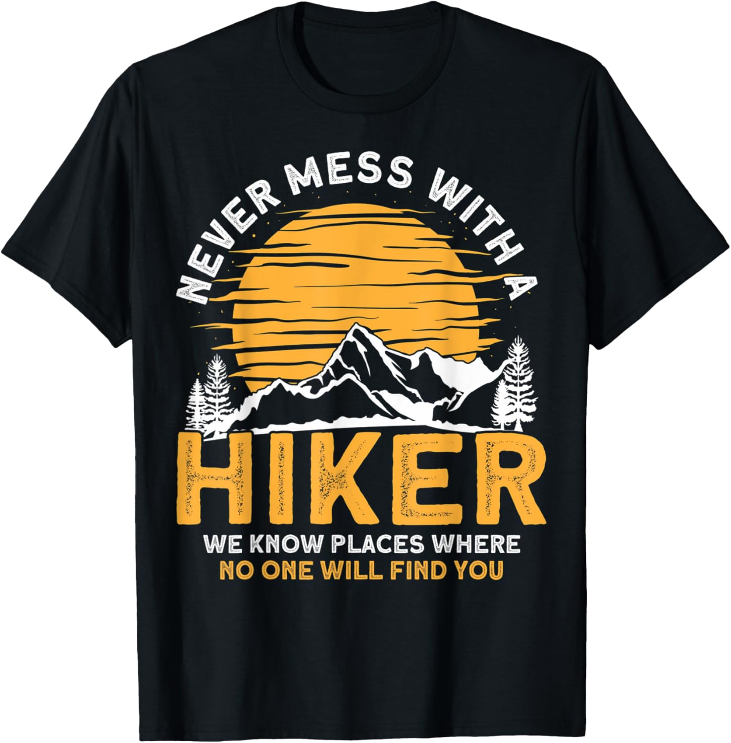 Funny Hiker We Know Places Hiking Lovers Hiking Hikers