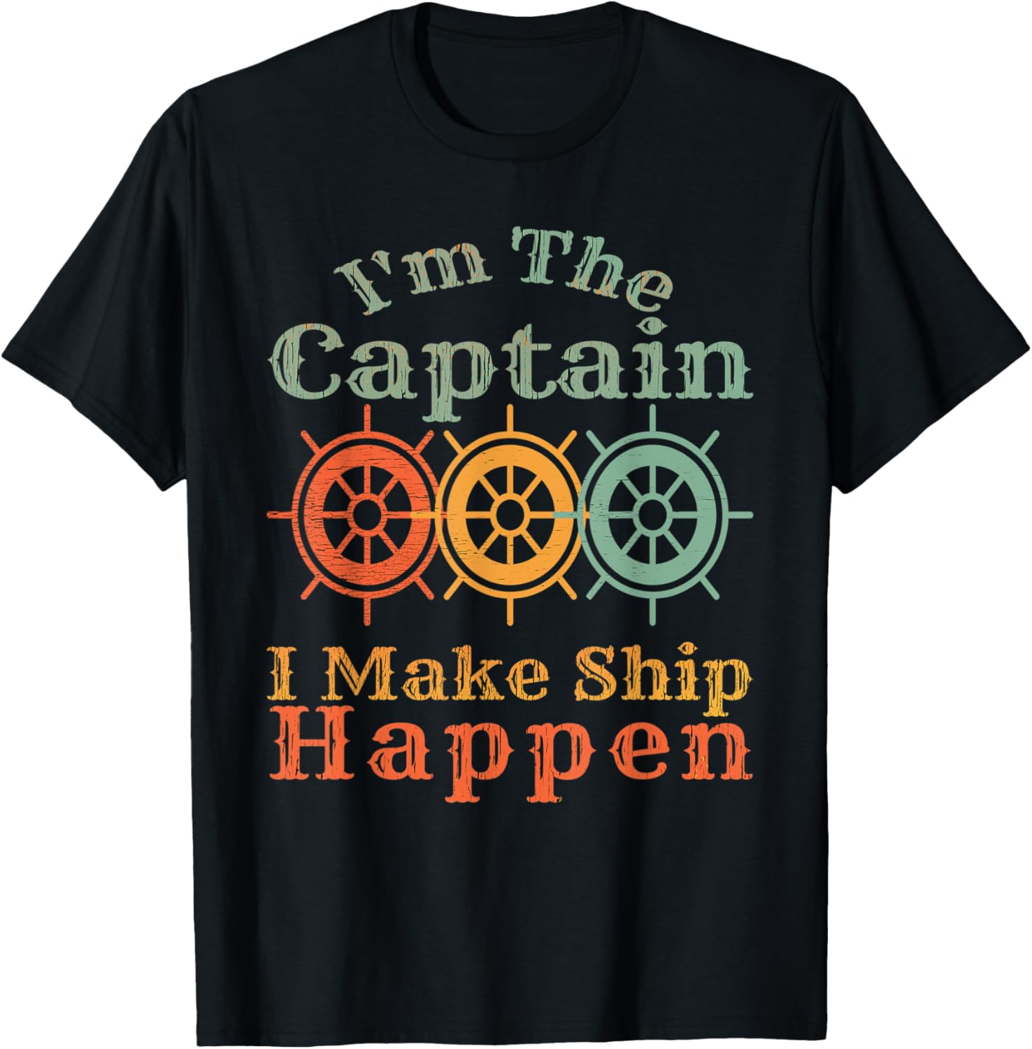 Im Captain I Make Ship Happen Funny Boating